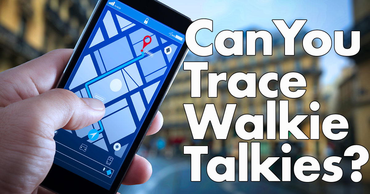 Can you trace walkie talkies?